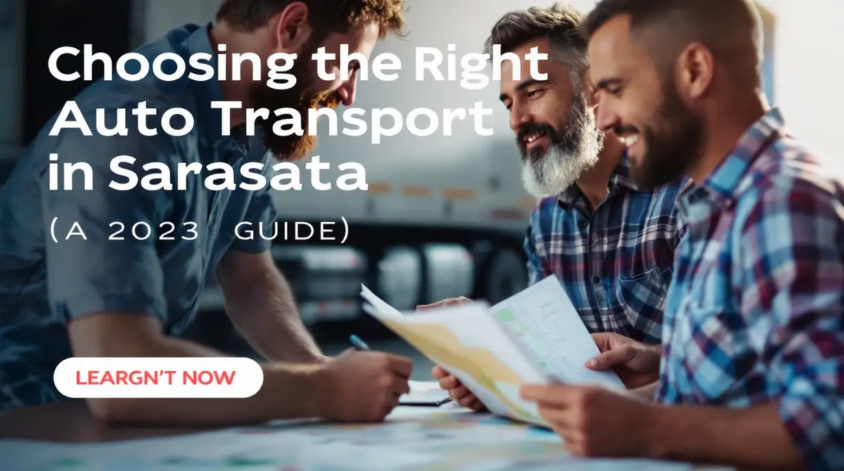 Choosing the Right Auto Transport in Sarasota: A 2023 Guide